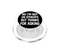 No I'm Not On Steroids But Thanks For Asking PopSockets PopGrip per MagSafe