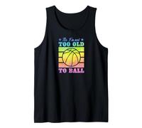 No I'm Not Too Old To Ball Basket Divertente Scherzo Anziano Canotta