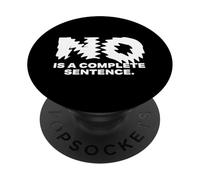 No Is A Complete Sentence - Citazione motivazionale ispiratrice PopSockets PopGrip Adesivo