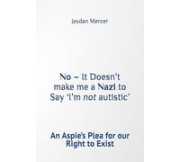 No - It Doesn’t make me a Nazi to Say ‘I’m not autistic’: An Aspie’s Plea for our Right to Exist