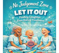 No Judgement Zone LET IT OUT - Finding Laughter, Even During Treatment: 3