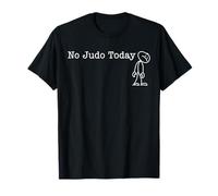 No Judo Today Fun Humor for Judo mat rest Maglietta