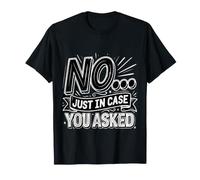 No… Just in Case You Asked Risposta introversa |||- Maglietta