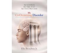 NO JUSTICE NO ‘ME TOO’ NO DUE PROCESS MY CO-OCCURRING DISORDER