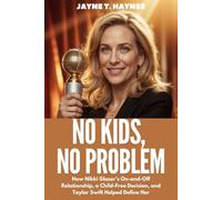No Kids, No Problem: How Nikki Glaser’s On and Off Relationship, a Child Free Decision, and Taylor Swift Helped Define Her