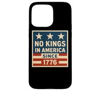 No Kings In America Since 1776 Democracy 4 luglio Vintage Custodia per iPhone 15 Pro Max