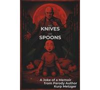 No Knives or Spoons: A Joke of a Memoir from Parody Author: 2