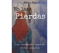 No la pierdas: Las realidades también tienen memoria.