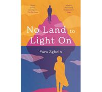 No Land to Light On: Longlisted for the 2022 Swansea University Dylan Thomas Prize