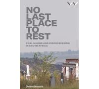 No Last Place to Rest: Coal Mining and Dispossession in South Africa