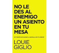Louie Giglio No Le Des Al Enemigo Un Asiento En Tu Mesa (Tascabile)