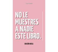 No Le Muestres A Nadie Este Libro - Edición rosa