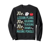 No Lesson Plans, Grading, Teacher Summer Break Graphic Fun Felpa