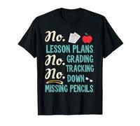 No Lesson Plans, Grading, Teacher Summer Break Graphic Fun Maglietta