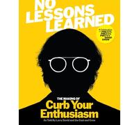 No Lessons Learned: The Making of Curb Your Enthusiasm as Told by Larry David and the Cast and Crew: The Making of Curb Your Enthusiasm: The Perfect Gift for Father's Day