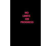NO LIMITS ON PROGRESS: Positive and Inspirational Journal - Notebook to Write In for Women - Men