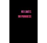 NO LIMITS ON PROGRESS: Positive and Inspirational Journal - Notebook to Write In for Women - Men