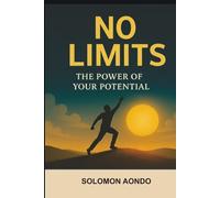 NO LIMITS: THE POWER OF YOUR POTENTIAL