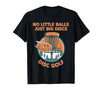 No Little Balls Just Big Discs Disco Golf Disc Golf Maglietta