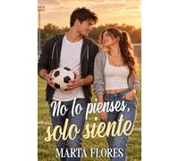 No lo pienses, solo siente