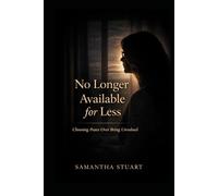 No Longer Available for Less: Choosing Yourself When Love Isn’t Enough