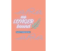 No Longer Bound Notebook