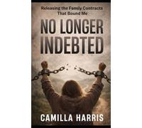 No Longer Indebted: Releasing the Family Contracts that Bound You