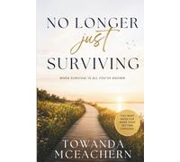 No Longer Just Surviving: When Survival is All You've Known