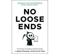 No Loose Ends: The Smart & Slightly Morbid Guide to Estate Planning & End-of-life Tasks