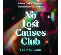 No Lost Causes Club: An Honest Guide to Recovery, and How to Find Your Way Through It