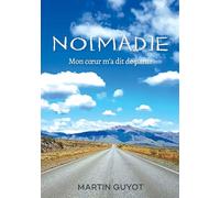 NO[MAD E : mon coeur m'a dit de partir: 135 jours en Amérique du Sud