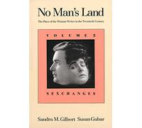 No Man's Land: The Place of the Woman Writer in the Twentieth Century : Sexchanges: The Place of the Woman Writer in the Twentieth Century, Volume 2: Sexchanges: 002