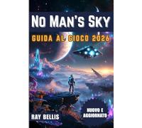 No Man's Sky GUIDA AL GIOCO 2026