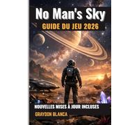 No Man's Sky GUIDE DU JEU 2026: Manuel de stratégie non officiel
