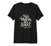 No Maria Io Esco: Design Iconico e Divertente Maglietta Premium