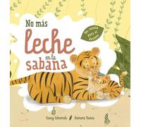 No más leche en la sabana: Un cuento para el destete