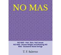 NO MAS: NO MAS - Hair, Skin, Nail Issues NO MAS - Excess Weight and Bloating NO MAS - Excessive Mood Swings