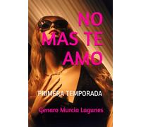 NO MAS TE AMO: PRIMERA TEMPORADA