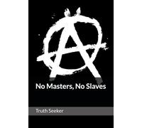 No Masters, No Slaves