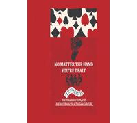 No Matter The Hand That You're Dealt:: You Will Still Have To Play It