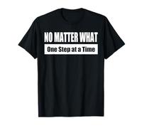 NO MATTER WHAT / Qualsiasi cosa accada - Un passo alla volta Maglietta