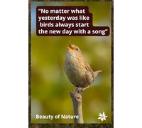 No Matter What Yesterday Was Like Birds Always Start The New Day With a Song. Notebook for School, Home, Office.: Soft-cover, Lined, 100 Pages 6x9".