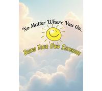 No Matter Where You Go: Bring Your Own Sunshine