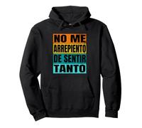 No Me Arrepiento De Sentir Tanto Spagnolo Citazione Meme ispanico Felpa con Cappuccio