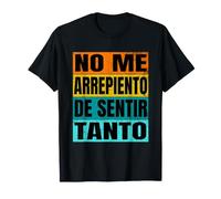 No Me Arrepiento De Sentir Tanto Spagnolo Citazione Meme ispanico Maglietta