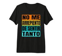 No Me Arrepiento De Sentir Tanto Spagnolo Citazione Meme ispanico Maglietta Premium