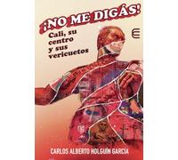 ¡No me digás! Cali, su centro y sus vericuetos