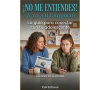 ¡No me entiendes! (Y yo a ti tampoco) La guía para conectar con tu adolescente sin morir en el intento: Neurociencia y Comunicación para Padres de ... Límites y Salud Mental sin Conflictos.