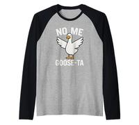 No Me Goose-Ta Funny Goose Pun Spagnolo Stupido Uccello Scherzo Maglia con Maniche Raglan
