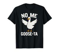 No Me Goose-Ta Funny Goose Pun Spagnolo Stupido Uccello Scherzo Maglietta